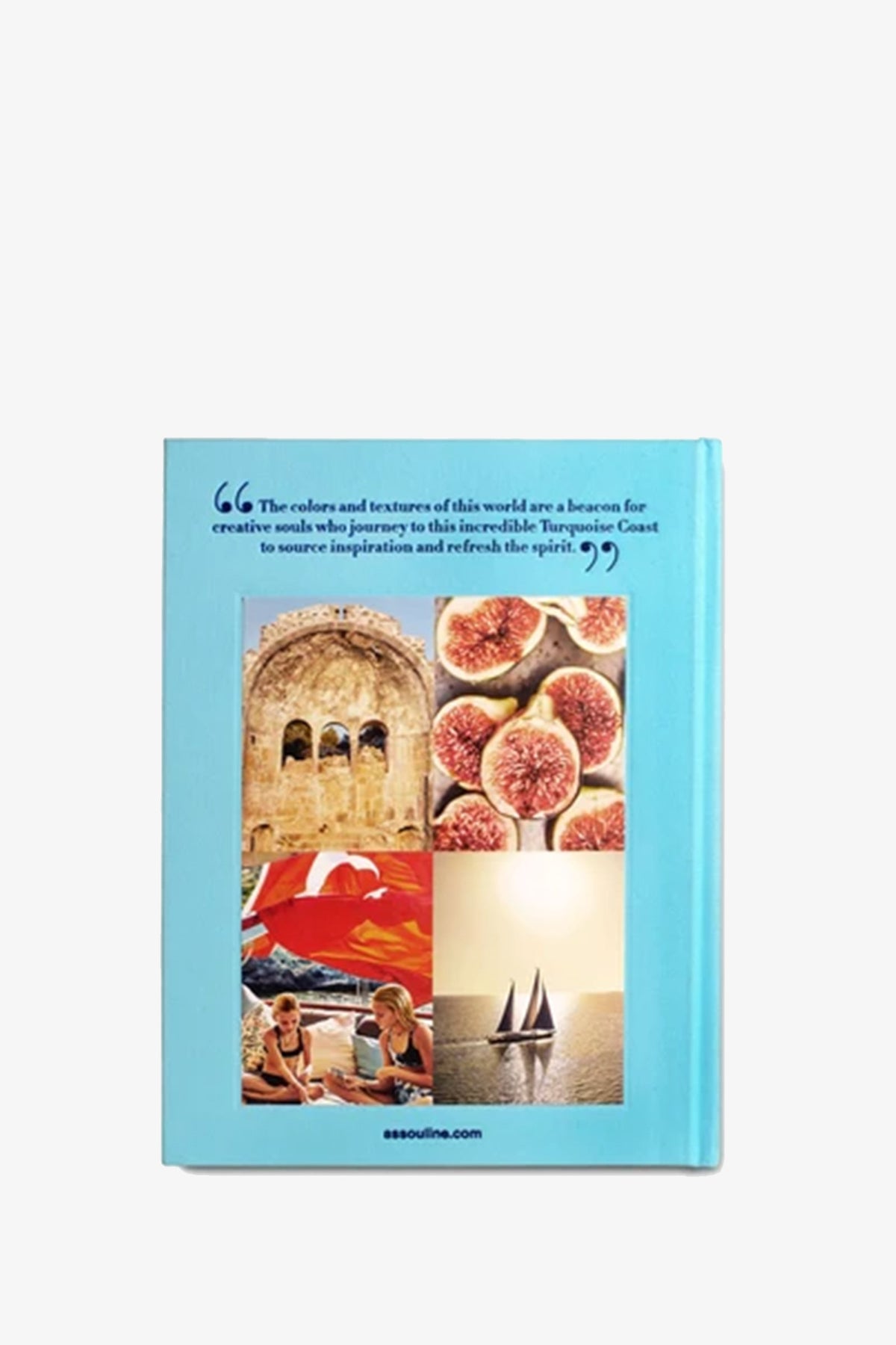 The Assouline Turquoise Coast Book features a blue cover adorned with a quote and four photographs: an ancient archway, figs, people conversing beside a pool, and a sailboat gliding on water.